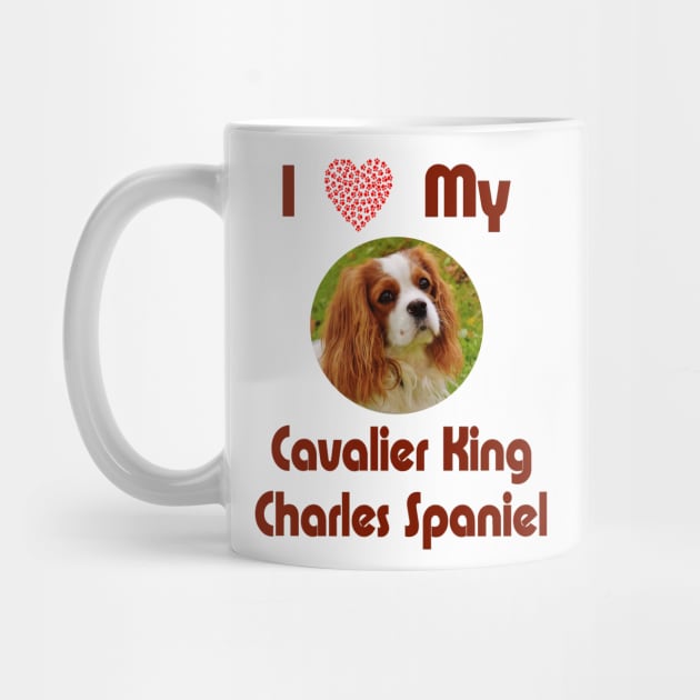 I Love My Cavalier King Charles Spaniel by Naves